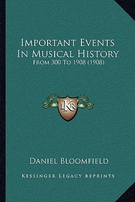Important Events In Musical History: From 300 To 1908 (1908)