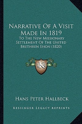 Narrative Of A Visit Made In 1819: To The New Missionary Settlement Of The United Brethren Enon (1820)
