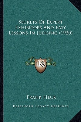 Secrets Of Expert Exhibitors And Easy Lessons In Judging (1920)