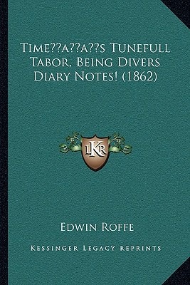 Time’s Tunefull Tabor, Being Divers Diary Notes! (1862)