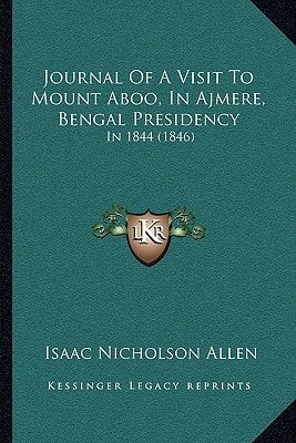 Journal Of A Visit To Mount Aboo, In Ajmere, Bengal Presidency: In 1844 (1846)