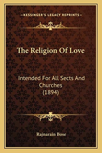 The Religion Of Love: Intended For All Sects And Churches (1894)
