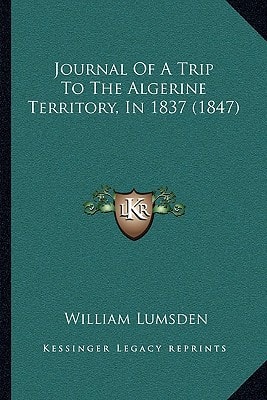 Journal Of A Trip To The Algerine Territory, In 1837 (1847)