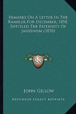 Remarks On A Letter In The Rambler For December, 1858, Entitled The Paternity Of Jansenism (1870)