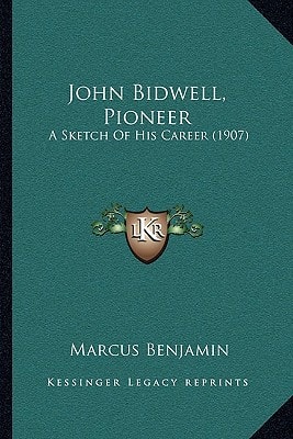 John Bidwell, Pioneer: A Sketch Of His Career (1907)