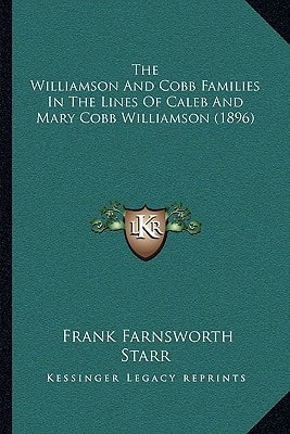 The Williamson And Cobb Families In The Lines Of Caleb And Mary Cobb Williamson (1896)