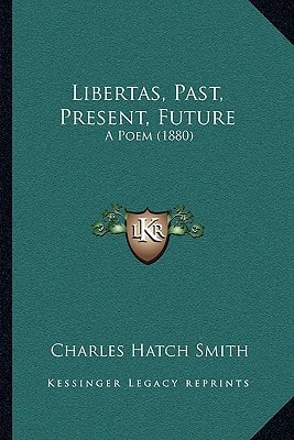 Libertas, Past, Present, Future: A Poem (1880)