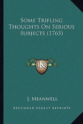 Some Trifling Thoughts On Serious Subjects (1765)