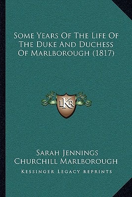 Some Years Of The Life Of The Duke And Duchess Of Marlborough (1817)