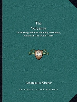 The Volcanos: Or Burning And Fire Vomiting Mountains, Famous In The World (1669)