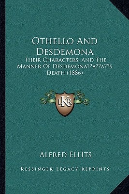 Othello And Desdemona: Their Characters, And The Manner Of Desdemona’s Death (1886)