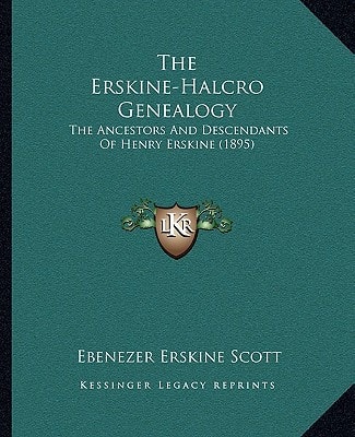The Erskine-Halcro Genealogy: The Ancestors And Descendants Of Henry Erskine (1895)