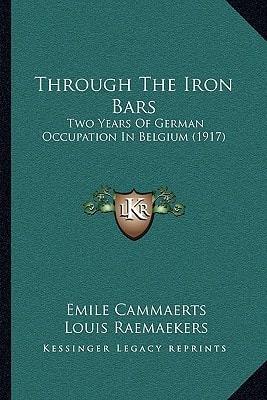 Through The Iron Bars: Two Years Of German Occupation In Belgium (1917)