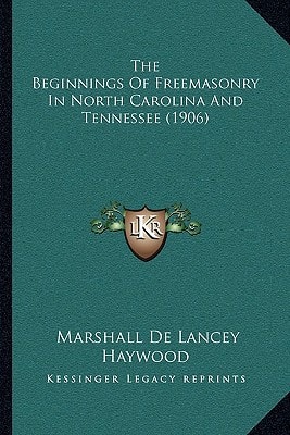 The Beginnings Of Freemasonry In North Carolina And Tennessee (1906)