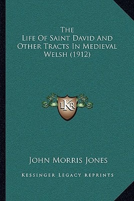 The Life Of Saint David And Other Tracts In Medieval Welsh (1912)