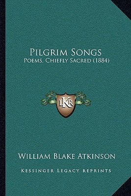 Pilgrim Songs: Poems, Chiefly Sacred (1884)
