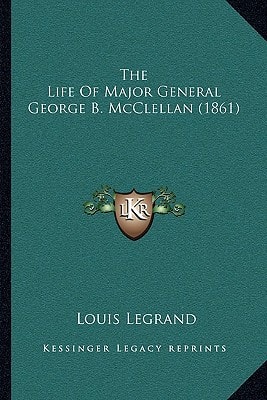 The Life Of Major General George B. McClellan (1861)