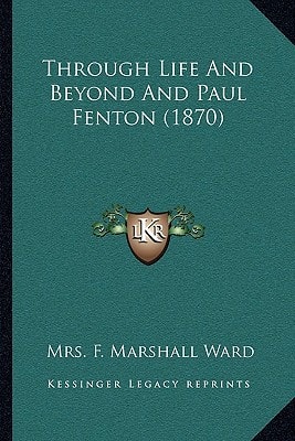 Through Life And Beyond And Paul Fenton (1870)