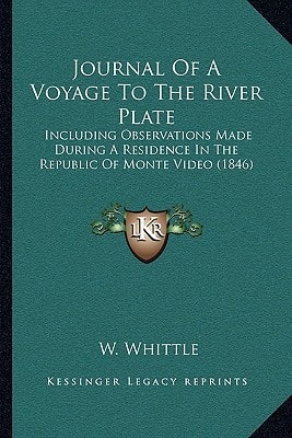 Journal Of A Voyage To The River Plate: Including Observations Made During A Residence In The Republic Of Monte Video (1846)