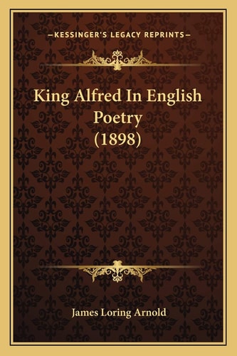 King Alfred In English Poetry (1898)