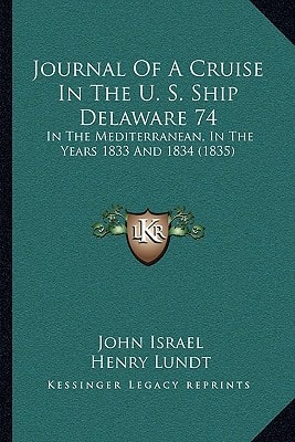 Journal Of A Cruise In The U. S. Ship Delaware 74: In The Mediterranean, In The Years 1833 And 1834 (1835)