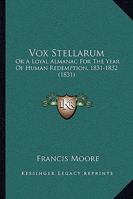 Vox Stellarum: Or A Loyal Almanac For The Year Of Human Redemption, 1831-1832 (1831)