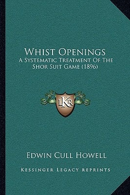 Whist Openings: A Systematic Treatment Of The Shor Suit Game (1896)