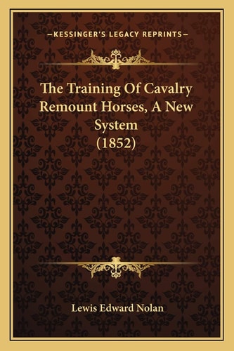 The Training Of Cavalry Remount Horses, A New System (1852)