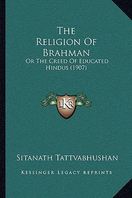 The Religion Of Brahman: Or The Creed Of Educated Hindus (1907)