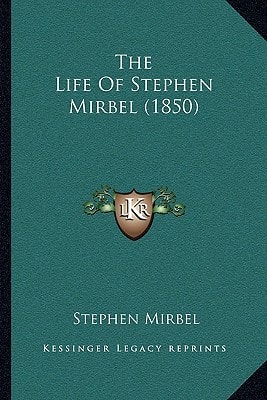The Life Of Stephen Mirbel (1850)