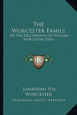 The Worcester Family: Or The Descendants Of William Worcester (1856)