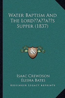 Water Baptism And The Lord’s Supper (1837)