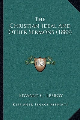 The Christian Ideal And Other Sermons (1883)