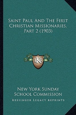Saint Paul And The First Christian Missionaries, Part 2 (1903)
