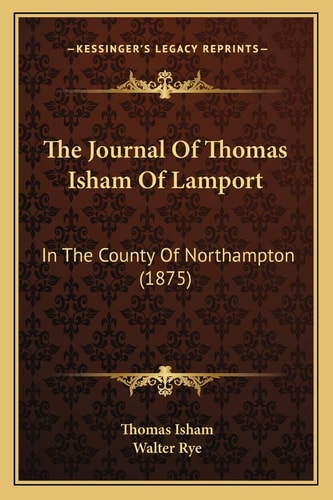 The Journal Of Thomas Isham Of Lamport: In The County Of Northampton (1875)