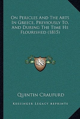 On Pericles And The Arts In Greece, Previously To, And During The Time He Flourished (1815)
