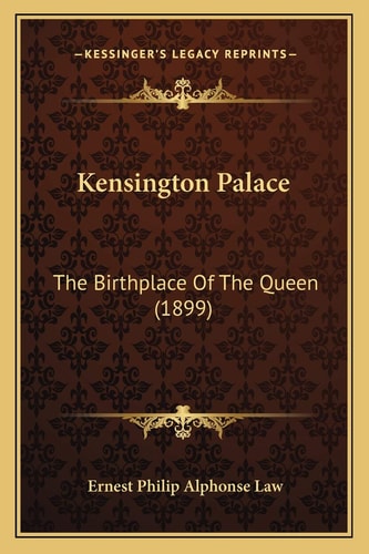 Kensington Palace: The Birthplace Of The Queen (1899)