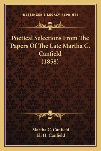 Poetical Selections From The Papers Of The Late Martha C. Canfield (1858)