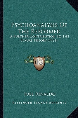 Psychoanalysis Of The Reformer: A Further Contribution To The Sexual Theory (1921)