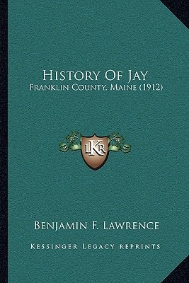 History Of Jay: Franklin County, Maine (1912)