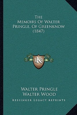 The Memoirs Of Walter Pringle, Of Greenknow (1847)