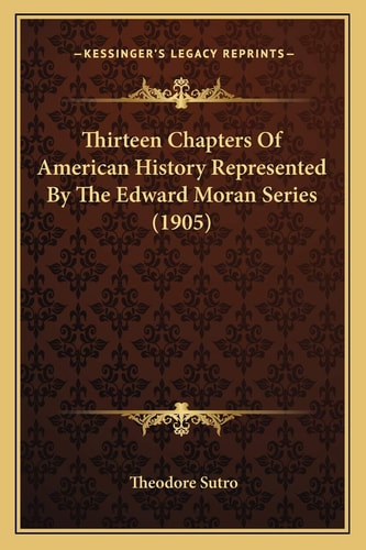 Thirteen Chapters Of American History Represented By The Edward Moran Series (1905)
