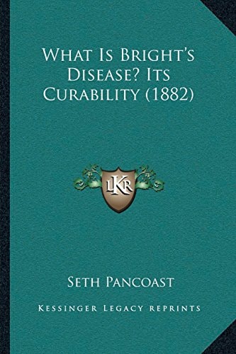 What Is Bright’s Disease? Its Curability (1882)
