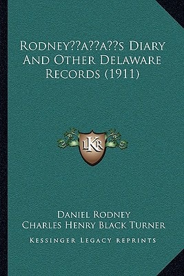 Rodney’s Diary And Other Delaware Records (1911)