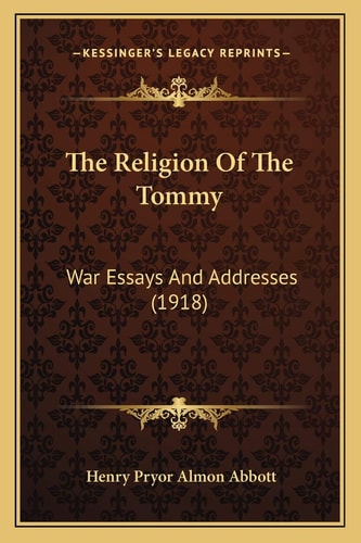 The Religion Of The Tommy: War Essays And Addresses (1918)
