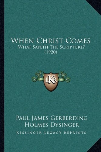 When Christ Comes: What Sayeth The Scripture? (1920)