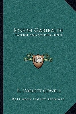 Joseph Garibaldi: Patriot And Soldier (1897)
