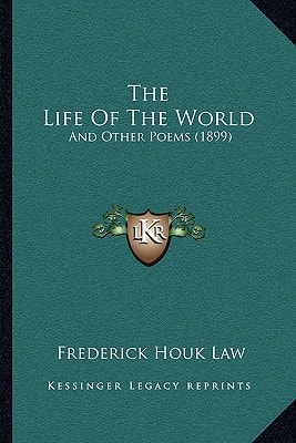 The Life Of The World: And Other Poems (1899)