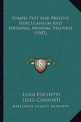 Pompei Past And Present, Herculaneum And National Museum, Vesuvius (1907)