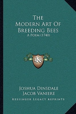 The Modern Art Of Breeding Bees: A Poem (1740)